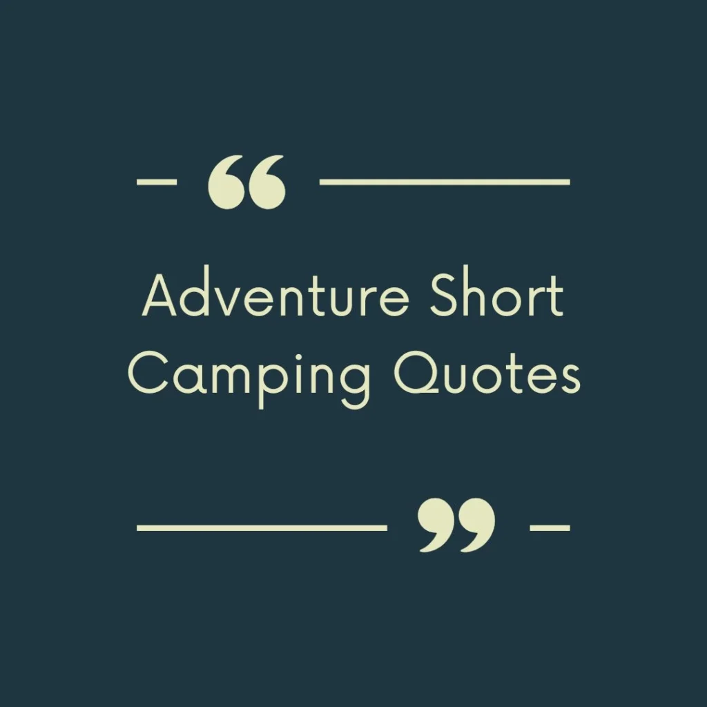 Adventure Short Camping Quotes