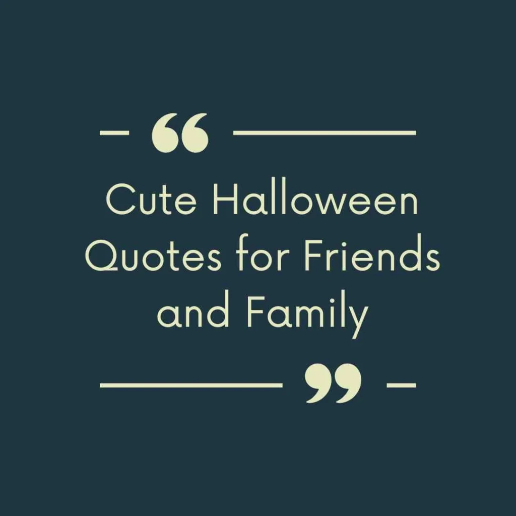Cute Halloween Quotes for Friends and Family