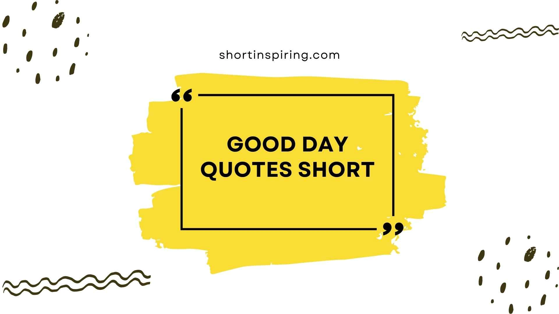 good day quotes short
