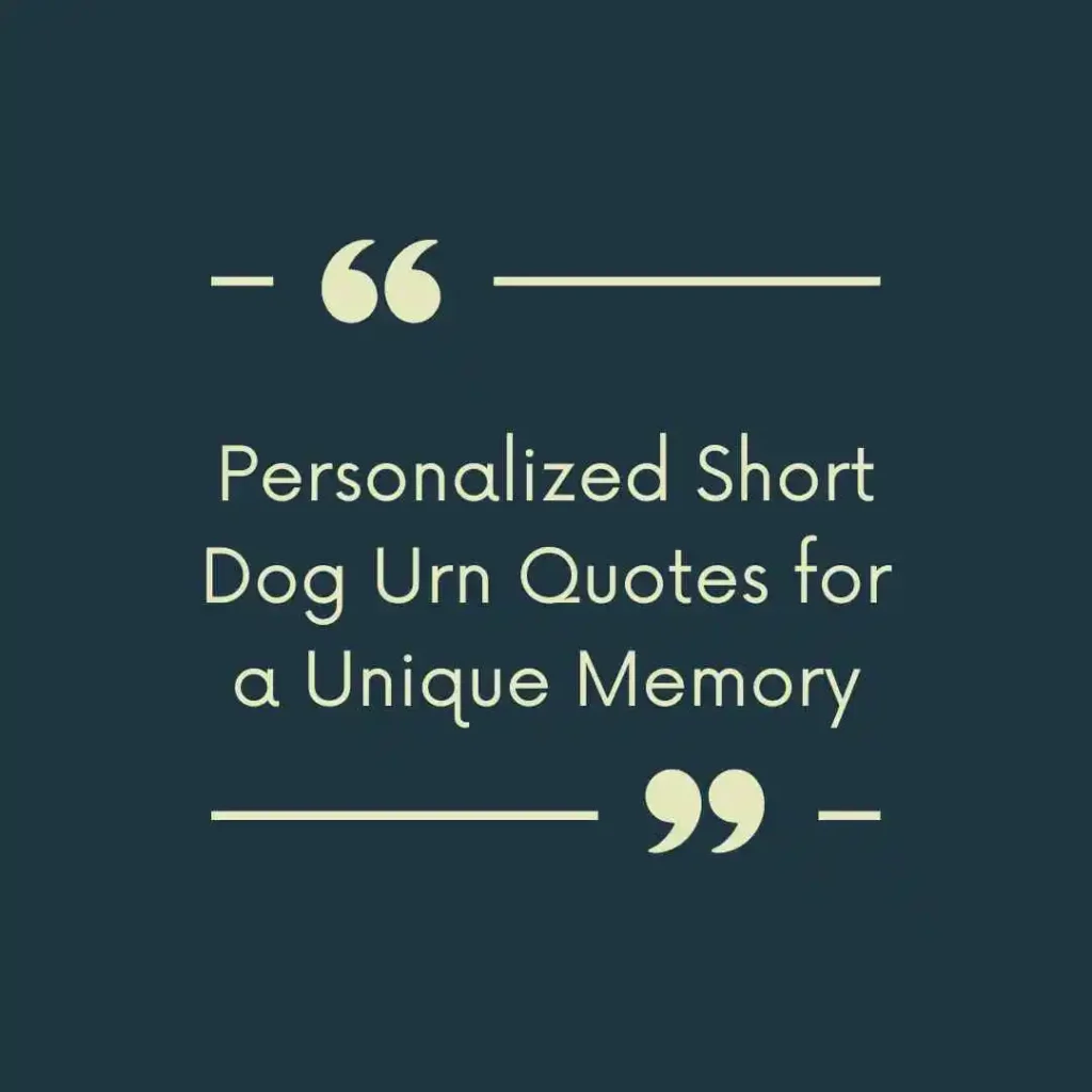 Personalized Short Dog Urn Quotes for a Unique Memory