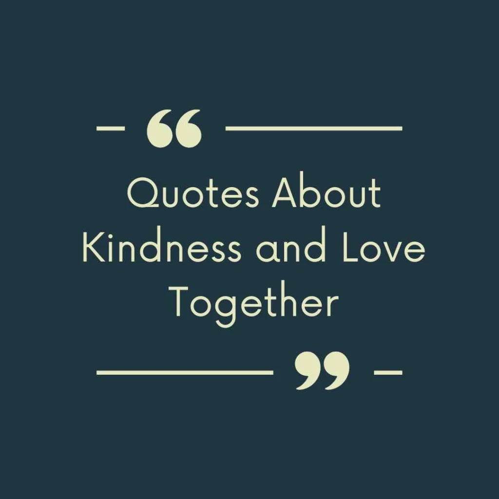 Quotes About Kindness and Love Together