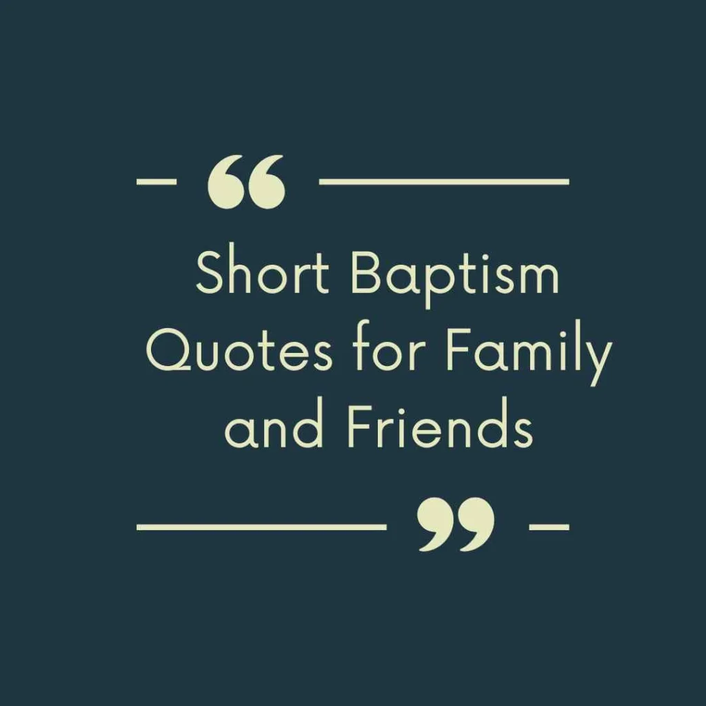 Short Baptism Quotes for Family and Friends