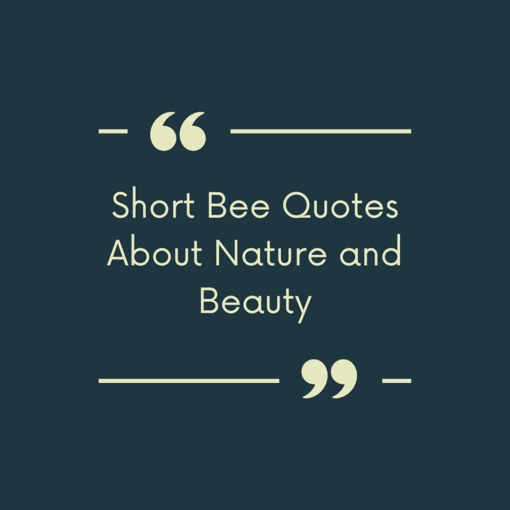 Short Bee Quotes About Nature and Beauty