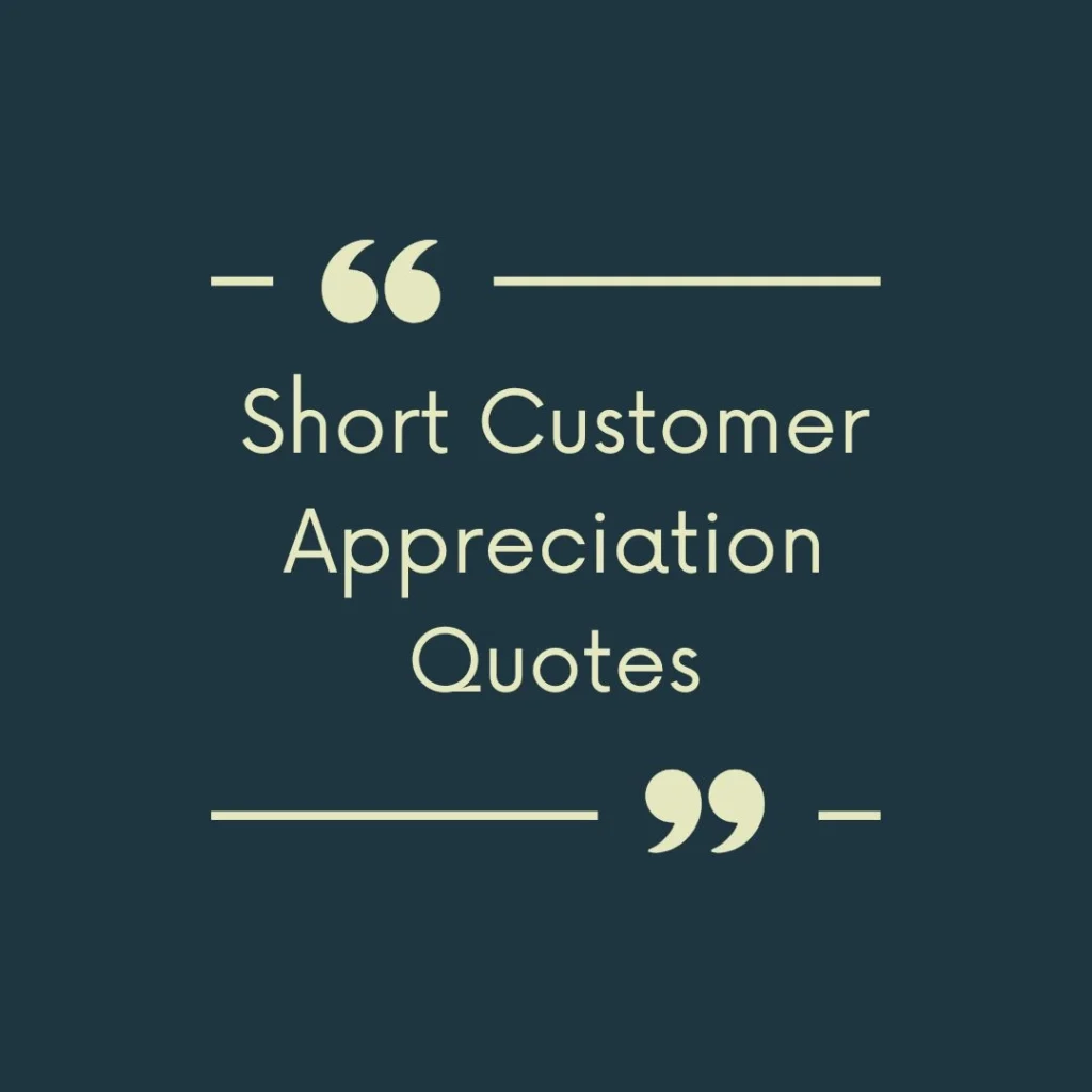 Short Customer Appreciation Quotes