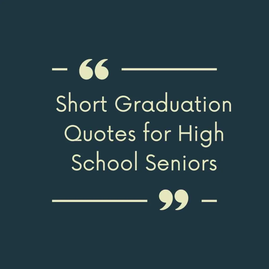 Short Graduation Quotes for High School Seniors