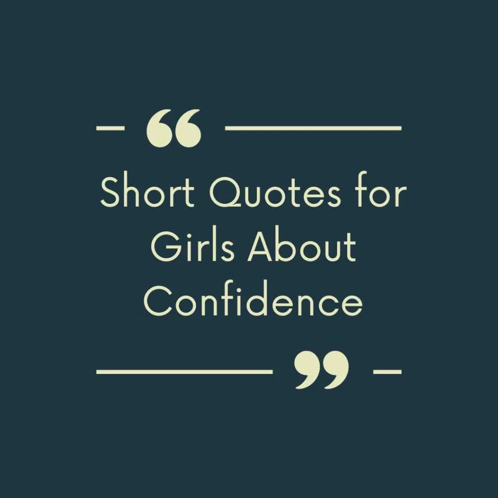 Short Quotes for Girls About Confidence
