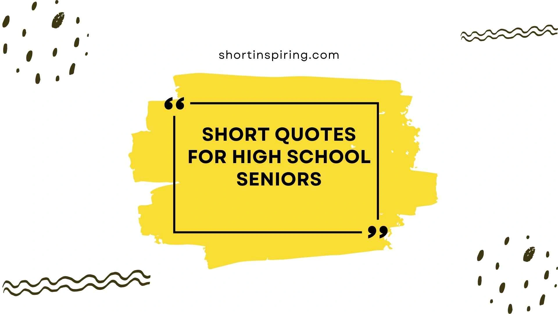 short quotes for high school seniors