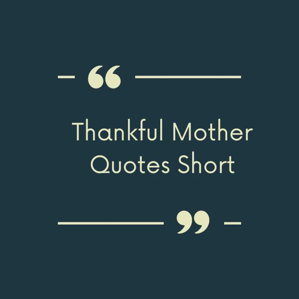 Thankful Mother Quotes Short