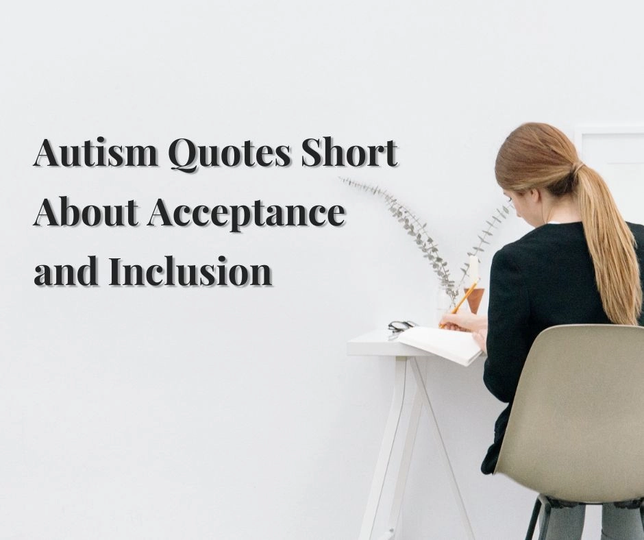 Autism Quotes Short About Acceptance and Inclusion