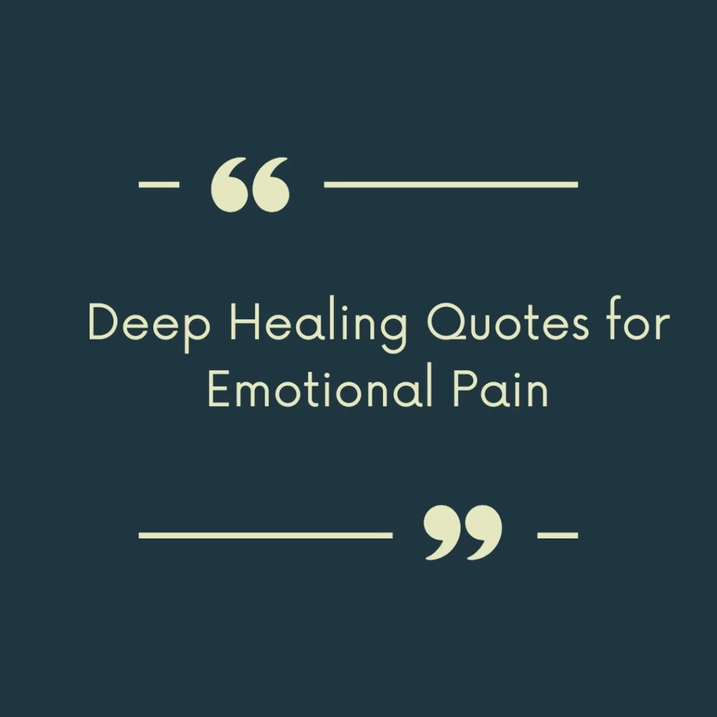 Deep Healing Quotes for Emotional Pain