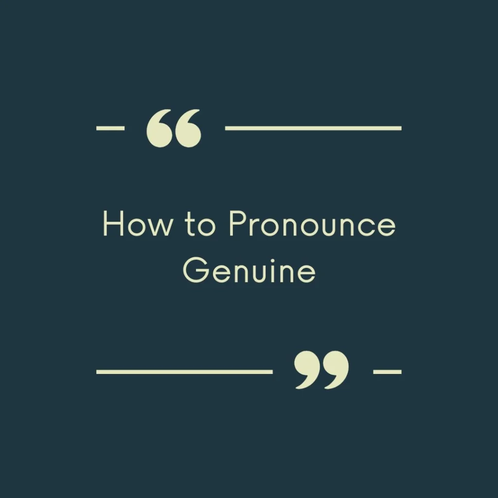 How to Pronounce Genuine