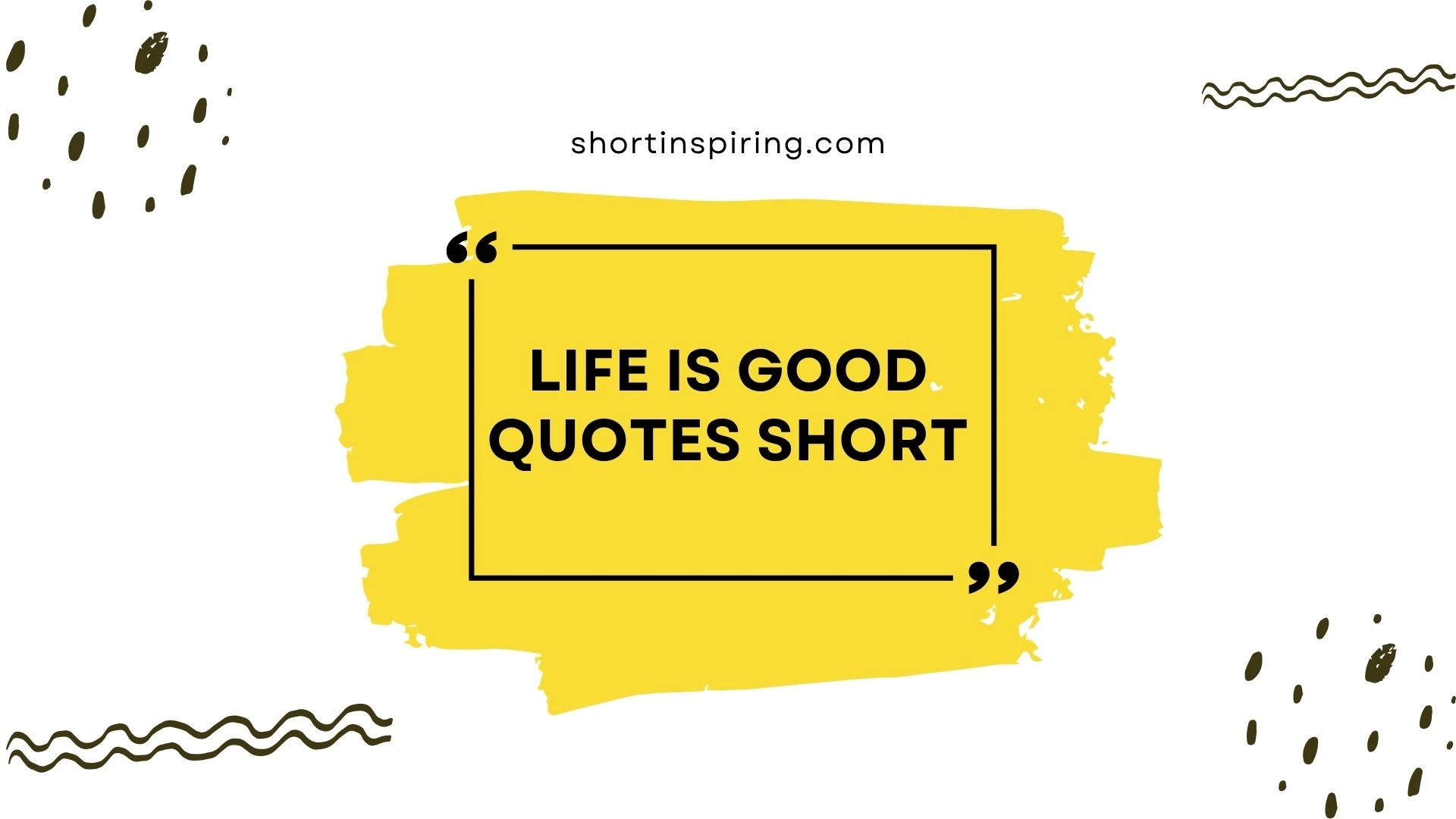 life is good quotes short