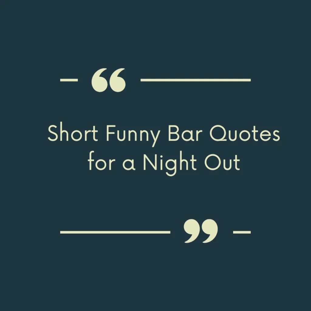 Short Funny Bar Quotes for a Night Out