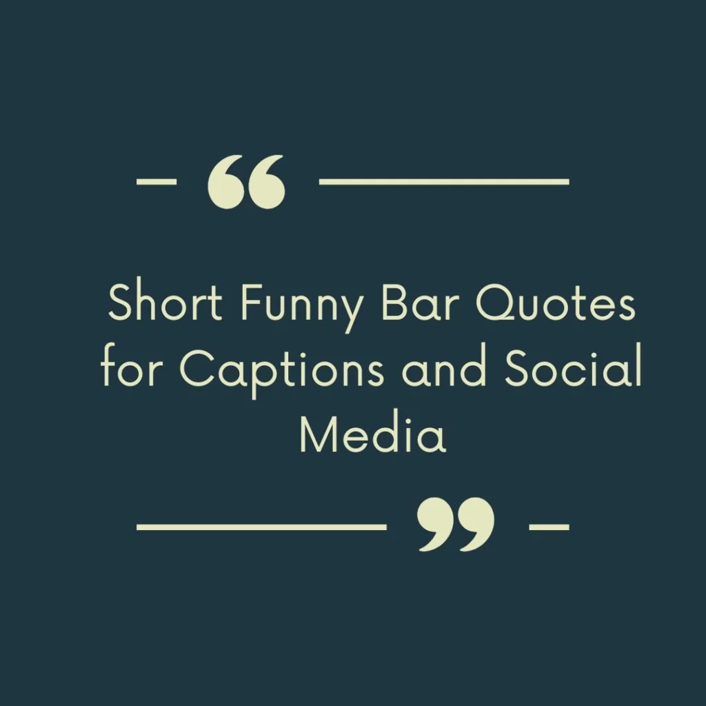 Short Funny Bar Quotes for Captions and Social Media
