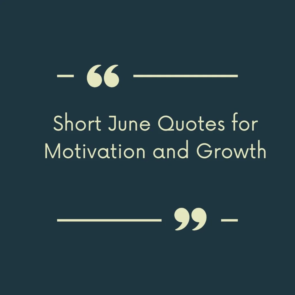 Short June Quotes for Motivation and Growth