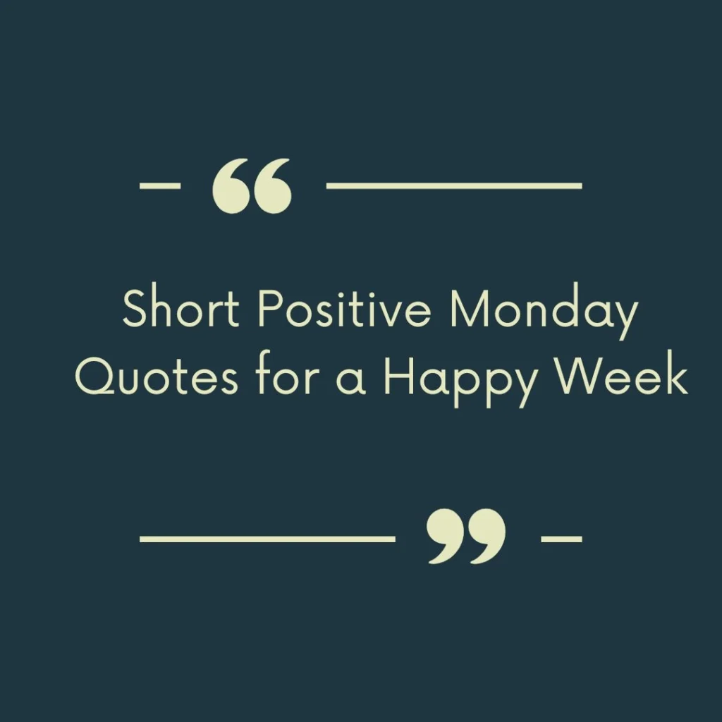 Short Positive Monday Quotes for a Happy Week