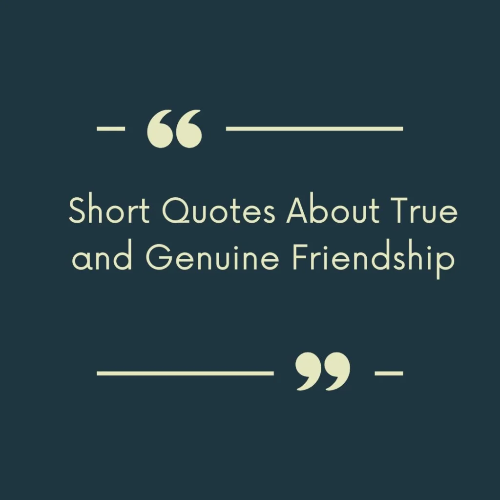 Short Quotes About True and Genuine Friendship