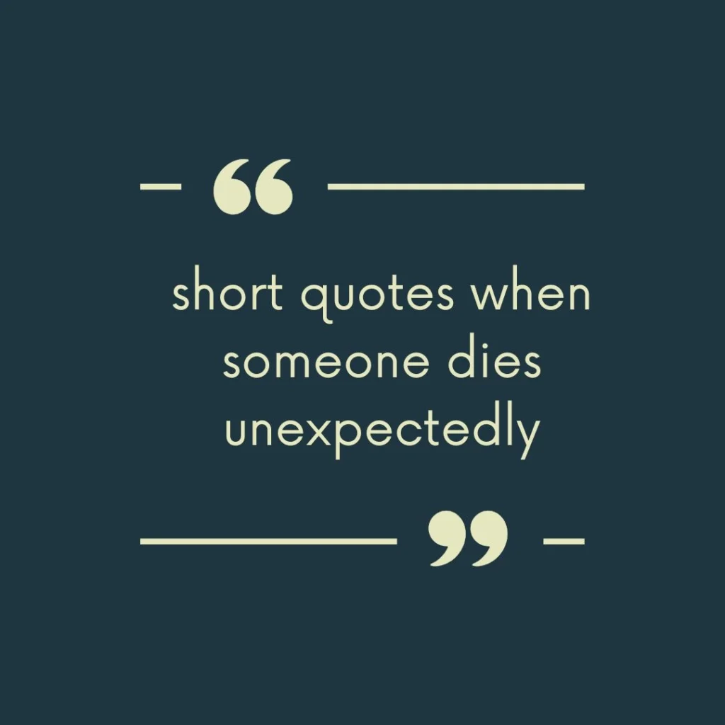 short quotes when someone dies unexpectedly