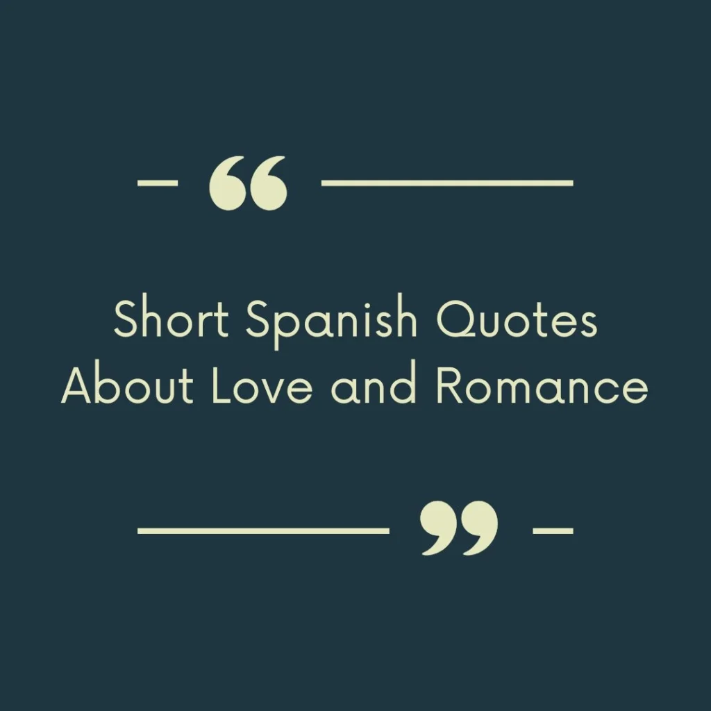 Short Spanish Quotes About Love and Romance