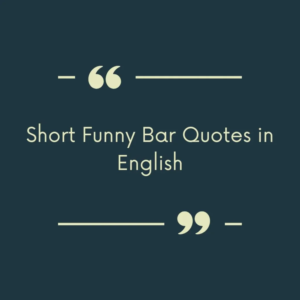 Short Funny Bar Quotes in English