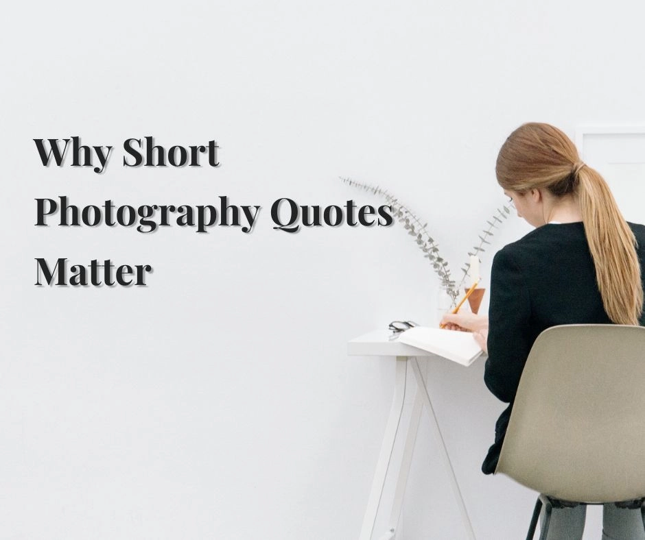 Why Short Photography Quotes Matter
