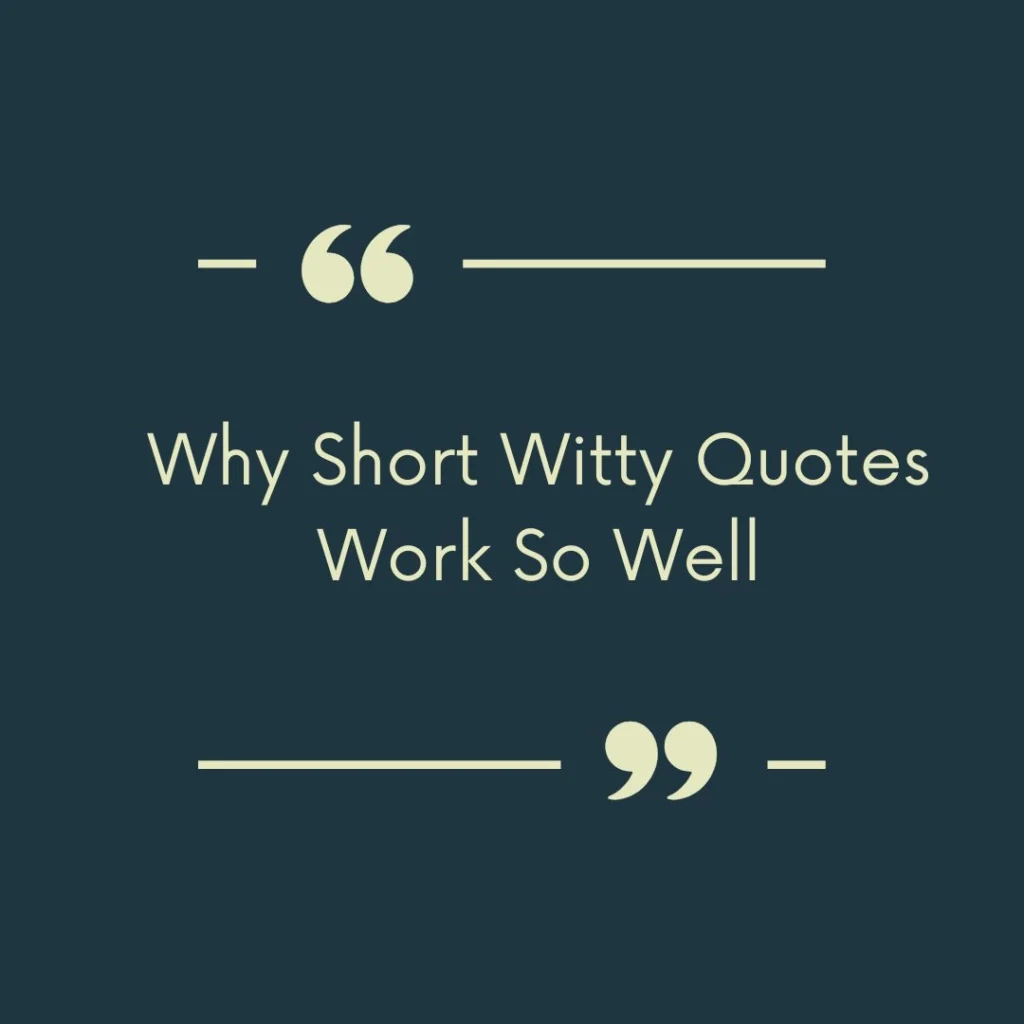Why Short Witty Quotes Work So Well