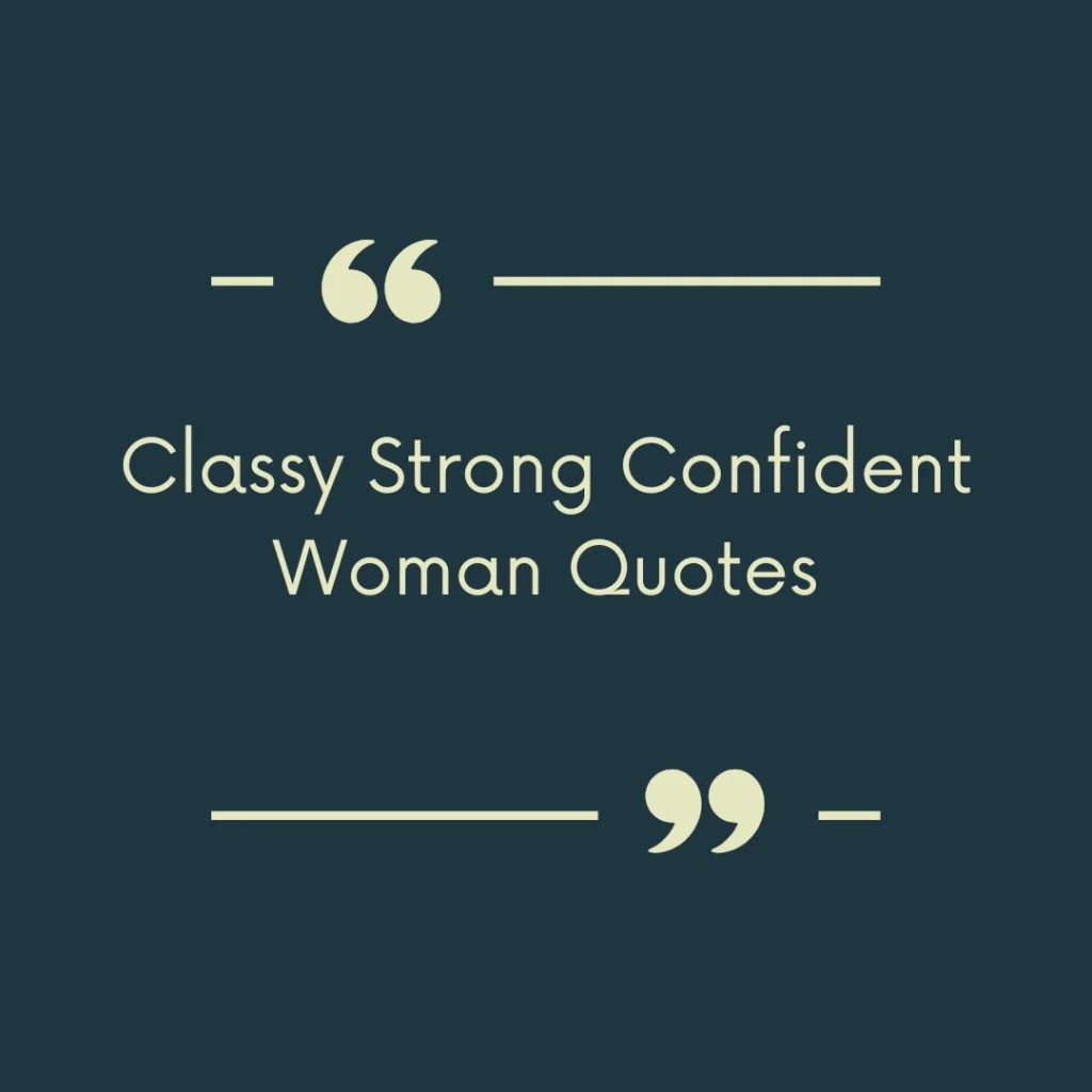Classy Strong Confident Woman Quotes