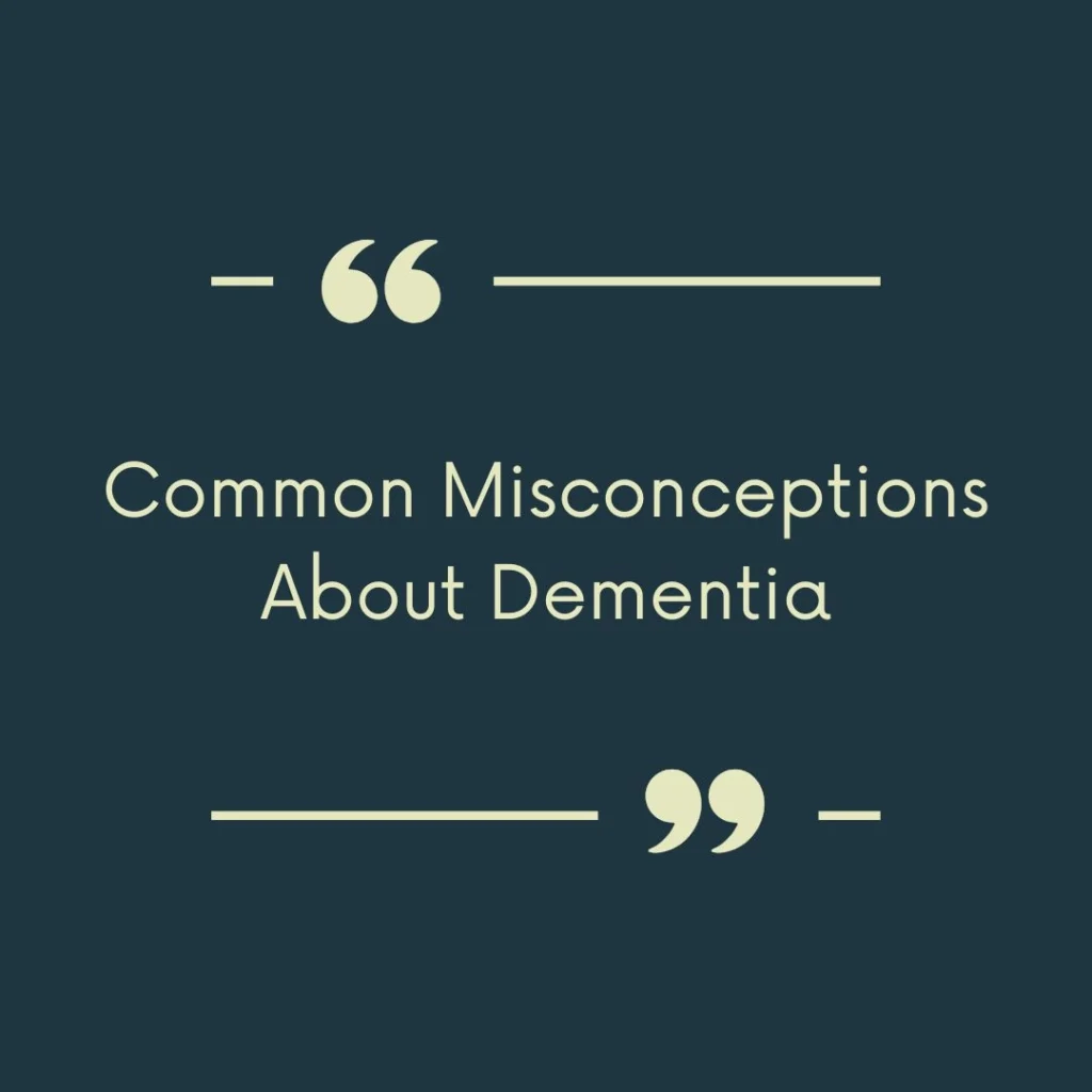 Common Misconceptions About Dementia