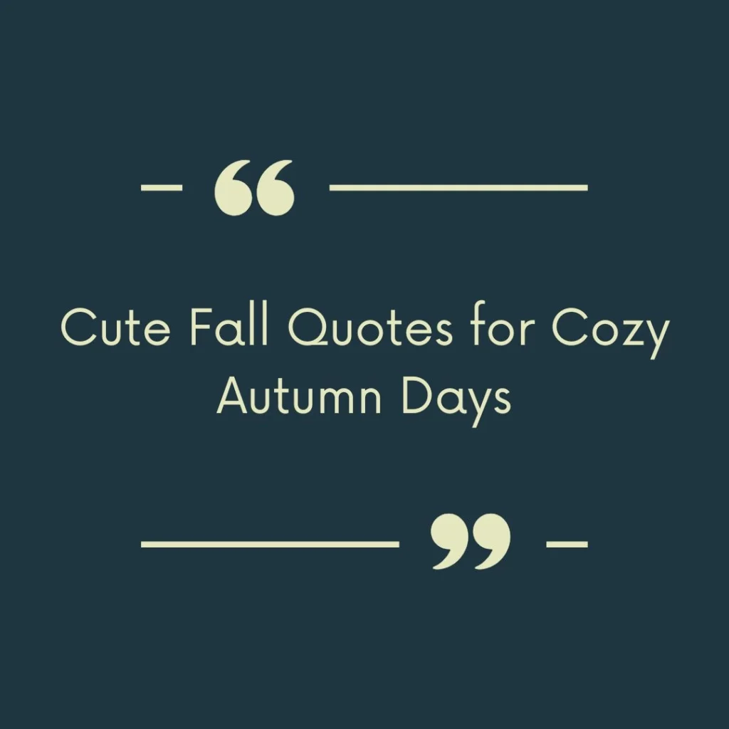 Cute Fall Quotes for Cozy Autumn Days