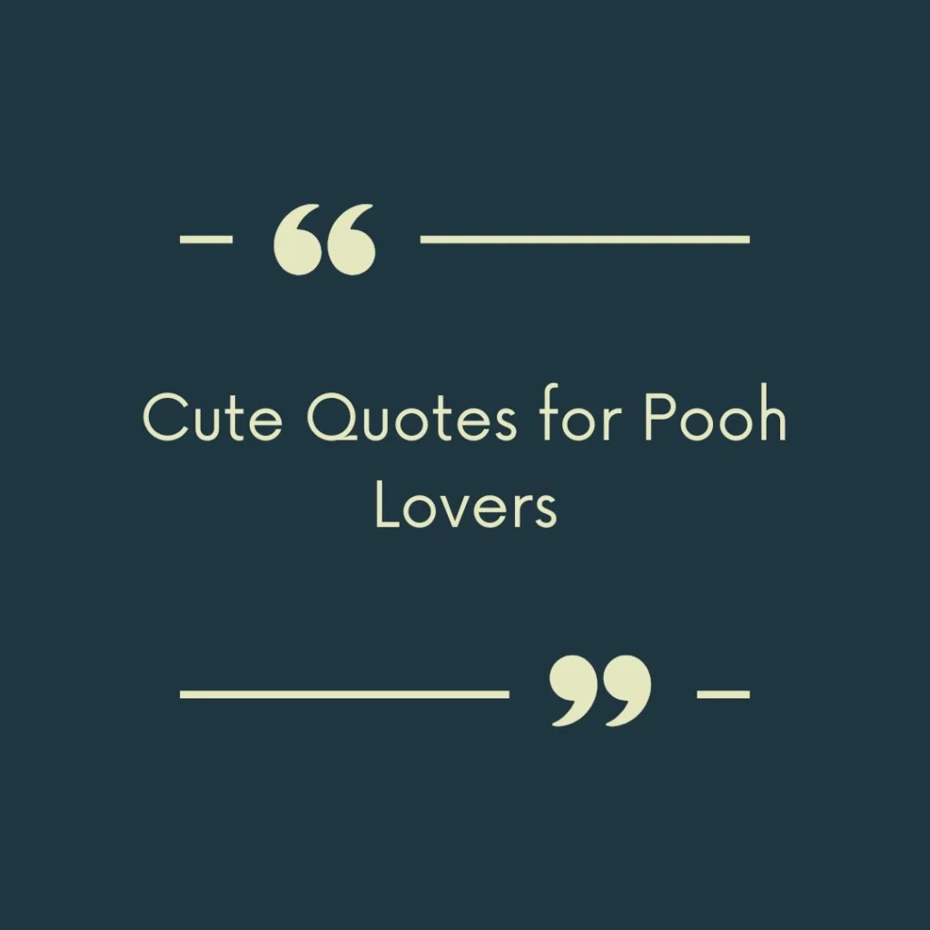 Cute Quotes for Pooh Lovers