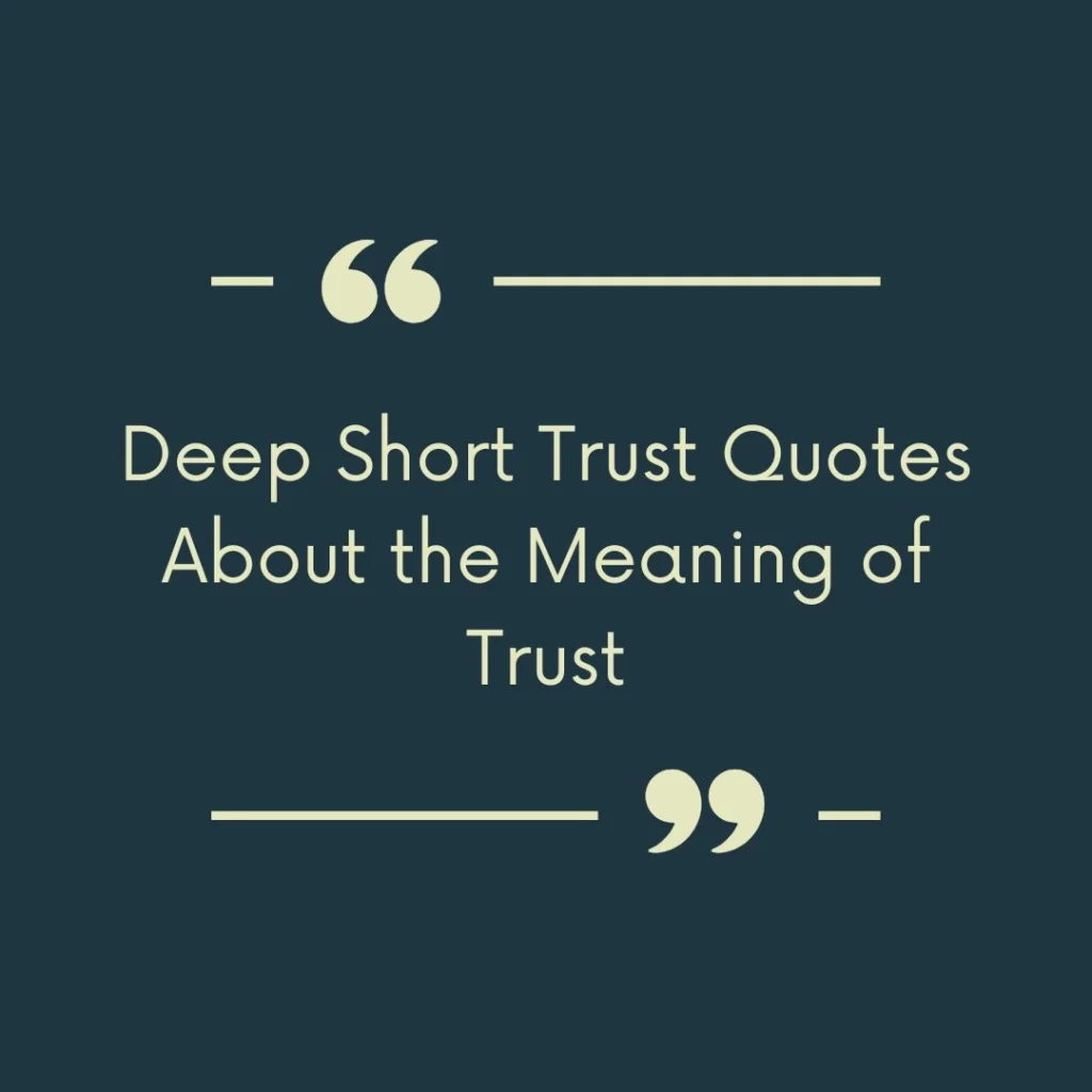 Deep Short Trust Quotes About the Meaning of Trust