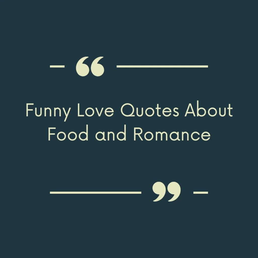 Funny Love Quotes About Food and Romance