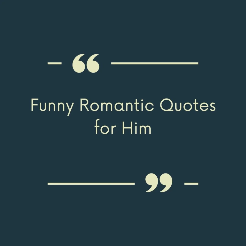 Funny Romantic Quotes for Him
