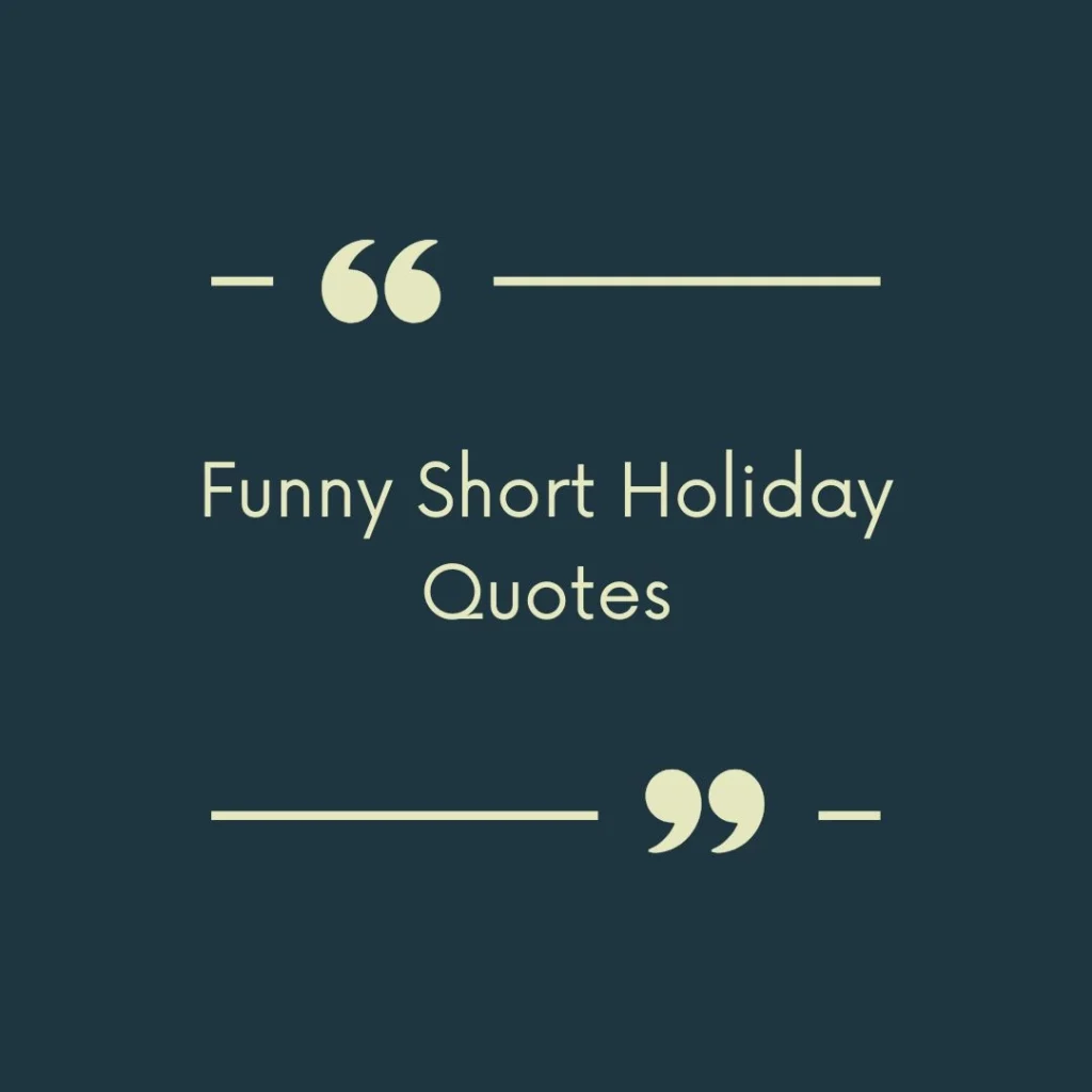 Funny Short Holiday Quotes