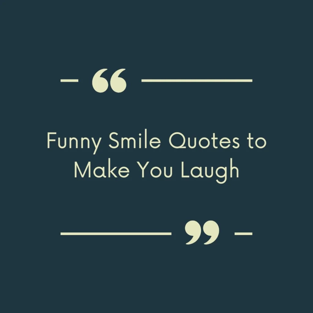 Funny Smile Quotes to Make You Laugh
