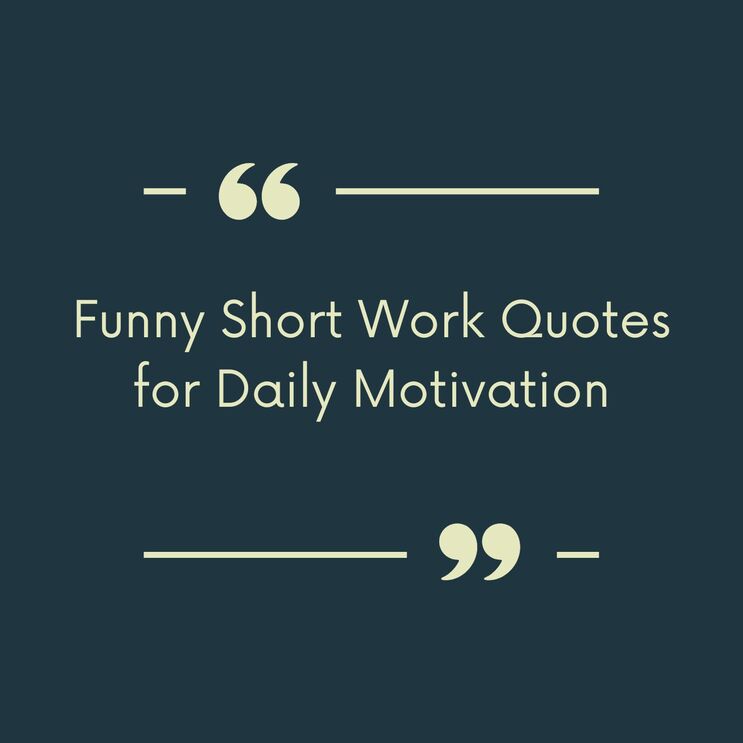 Funny Short Work Quotes for Daily Motivation
