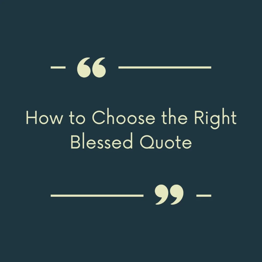 How to Choose the Right Blessed Quote