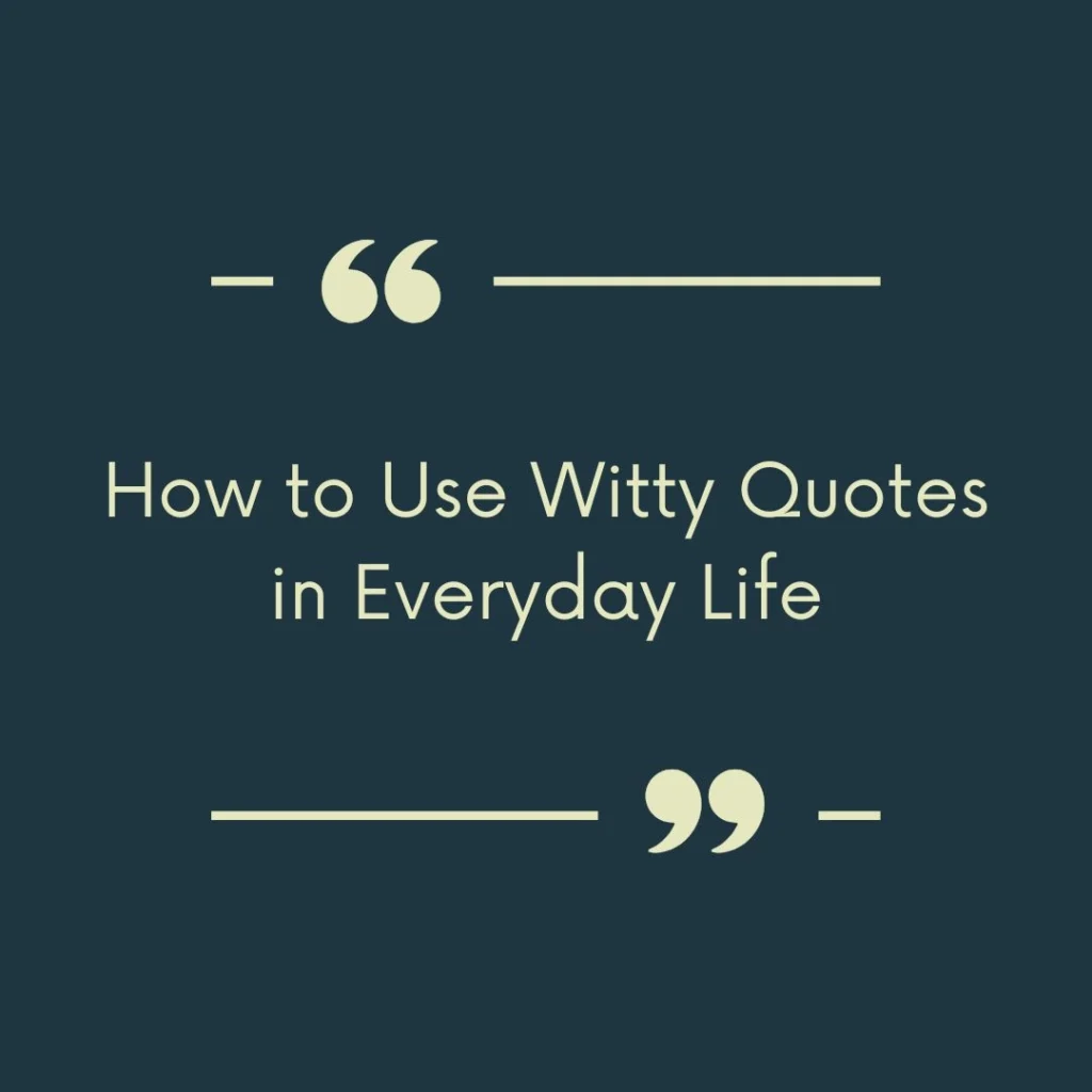 How to Use Witty Quotes in Everyday Life
