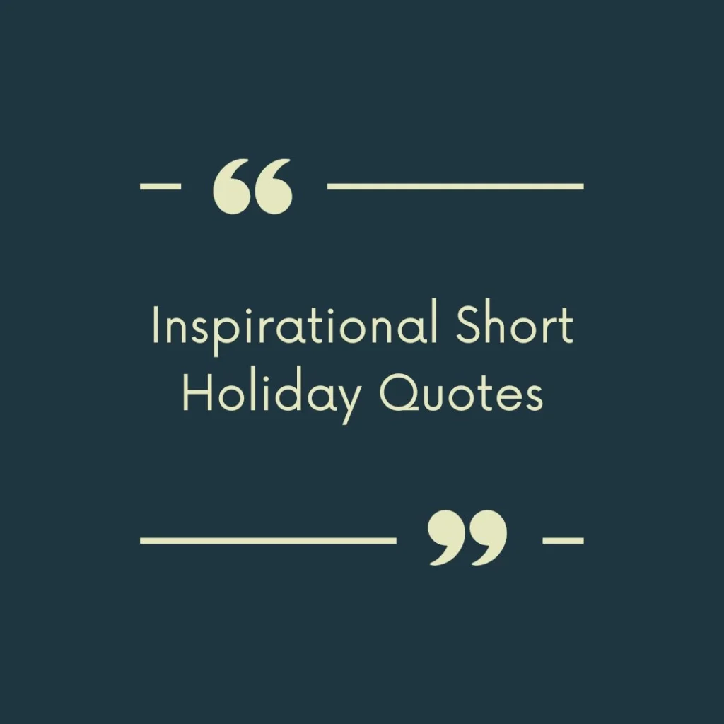 Inspirational Short Holiday Quotes