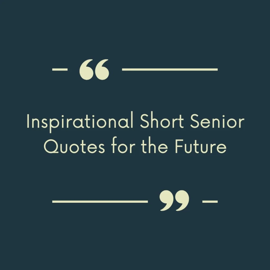Inspirational Short Senior Quotes for the Future