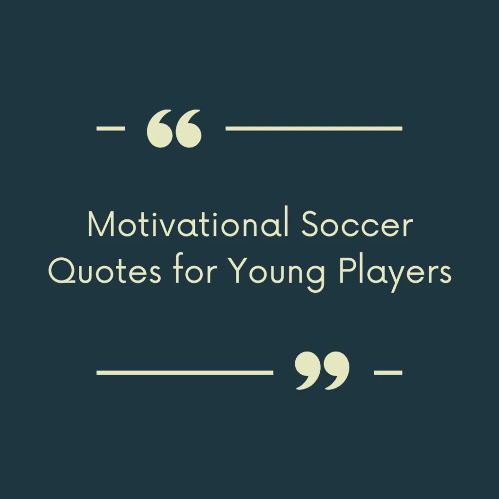Soccer Quotes About Passion and Love for the Game
