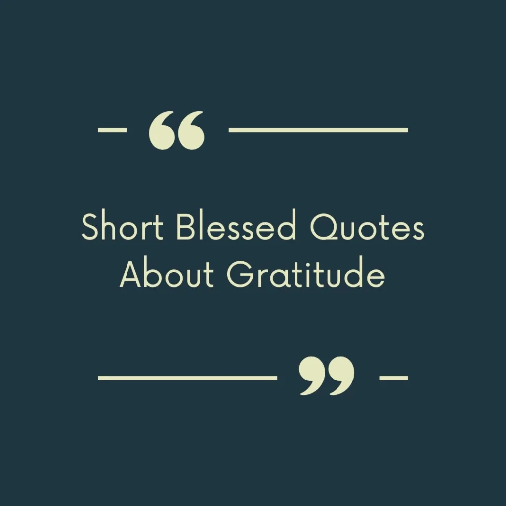 Short Blessed Quotes About Gratitude