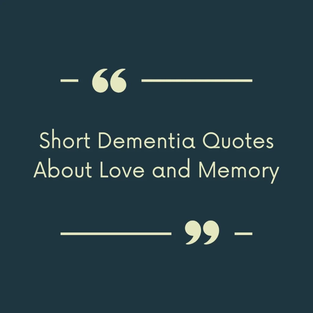 Short Dementia Quotes About Love and Memory