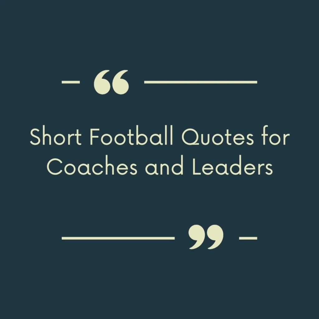 Short Football Quotes for Coaches and Leaders