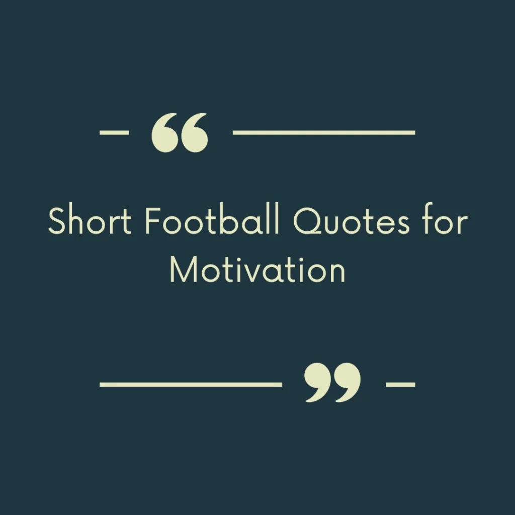 Short Football Quotes for Motivation