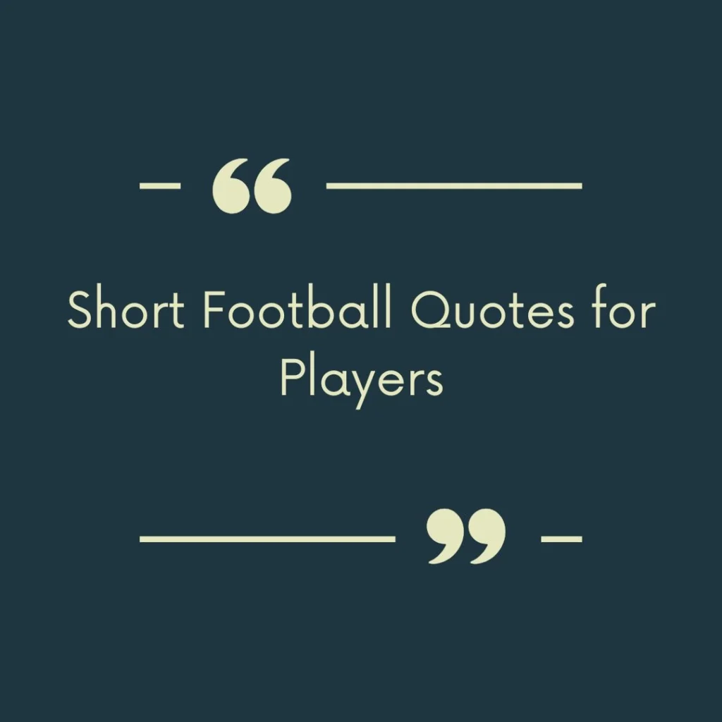Short Football Quotes for Players