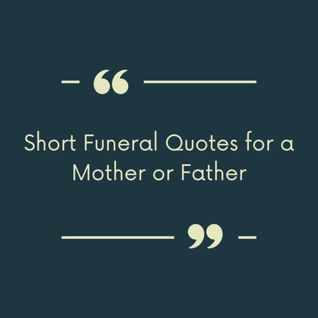 Short Funeral Quotes for a Mother or Father