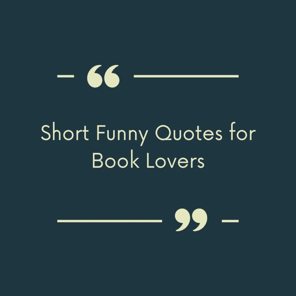 Short Funny Quotes for Book Lovers
