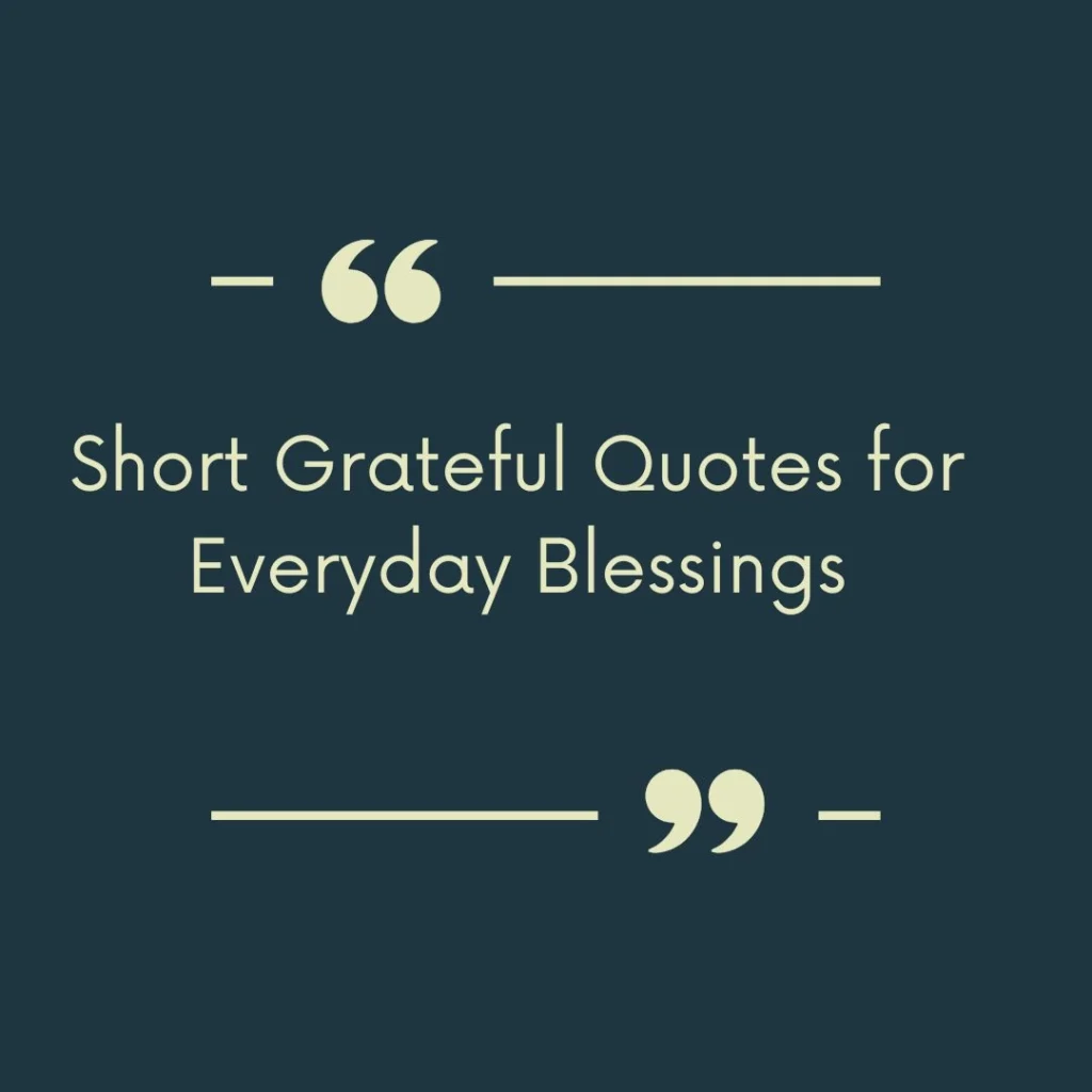 Short Grateful Quotes for Everyday Blessings