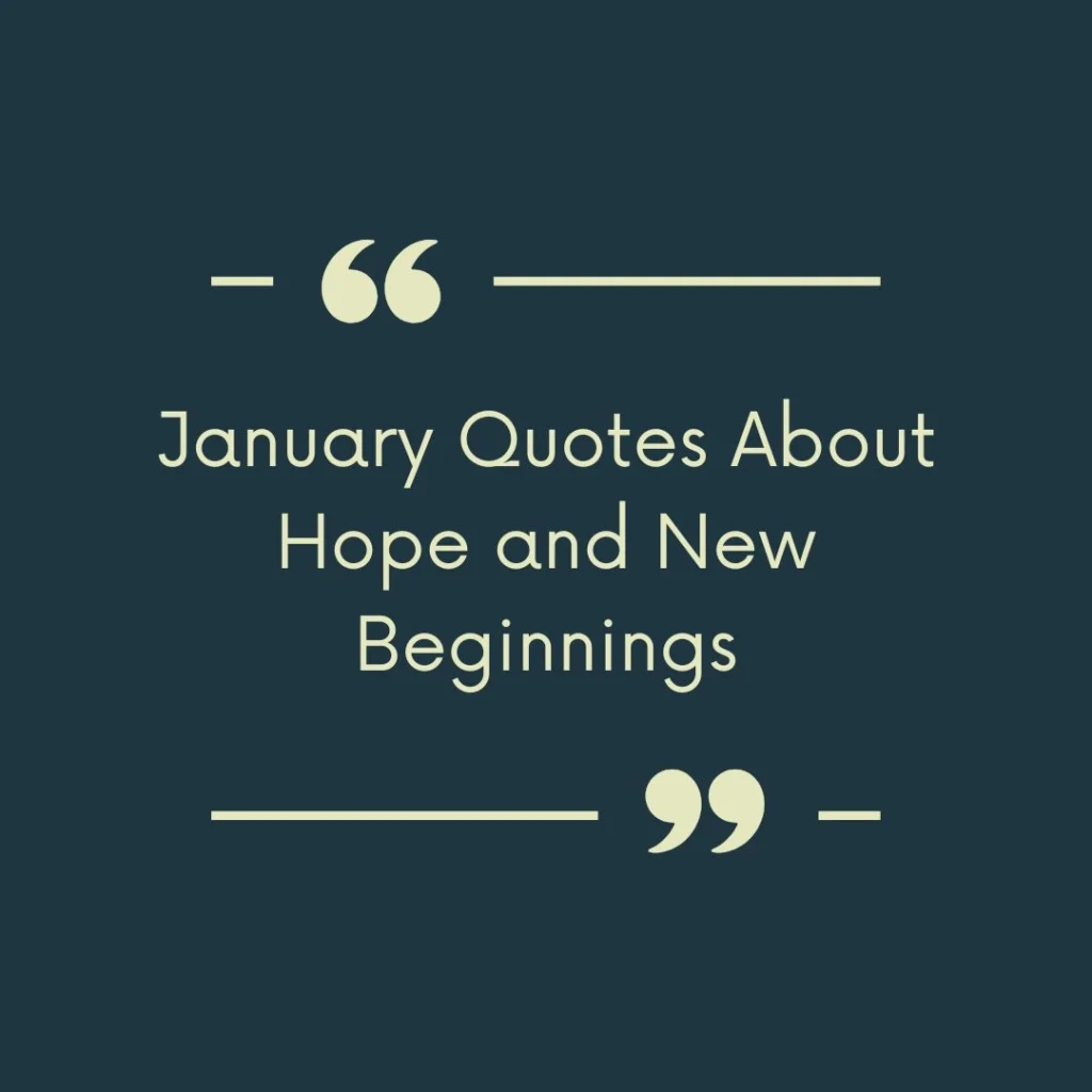 January Quotes About Hope and New Beginnings